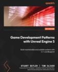 Image for Game Development Patterns With Unreal Engine 5: Build Maintainable and Scalable Systems With C++ and Blueprint