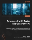 Image for Automate It With Zapier: Harness the Power of No-Code Workflow Automation With Zapier to Increase Business Productivity