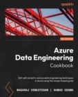 Image for Azure data engineering cookbook  : get well versed with different data engineering techniques with Azure data services usinf this recipe-based guide