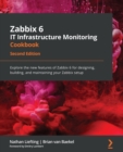 Image for Zabbix 6 IT infrastructure monitoring cookbook  : explore the new features of Zabbix 6 for designing, building, and maintaining your Zabbix setup