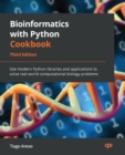 Image for Bioinformatics With Python Cookbook: Use Modern Python Libraries and Applications to Solve Real-World Computational Biology Problems