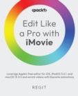 Image for Edit like a pro with iMovie: leverage Apple&#39;s free editor for iOS, iPadOS, and macOS and enrich videos with Keynote animations
