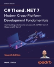 Image for C# 11 and .NET 7 - modern cross-platform development: start building websites and services with ASP.NET Core 7, Blazor, and EF Core 7