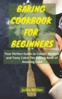 Image for BAKING COOKBOOK FOR BEGINNERS