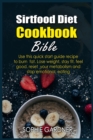 Image for Sirtfood Diet Cookbook Bible : Use this quick start guide recipe to burn fat. Lose weight, stay fit, feel good, reset your metabolism and stop emotional eating
