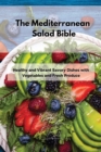 Image for The Mediterranean Salad Bible : Healthy and Vibrant Savory Dishes with Vegetables and Fresh Produce