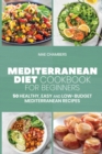 Image for Mediterranean Diet Cookbook for Beginners : 50 Healthy, Easy and Low-Budget Mediterranean Recipes