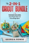 Image for The 2-in-1 Cricut Bundle : This Book Includes: Cricut Project Ideas and Cricut Design Space