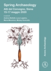 Image for Spring archaeology  : atti del convegno, Siena, 15-17 Maggio 2020