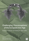 Image for Challenging preconceptions of the European Iron Age: essays in honour of Professor John Collis