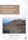 Image for Tomb families  : private tomb distribution in the New Kingdom Theban Necropolis