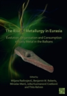 Image for The rise of metallurgy in Eurasia  : evolution, organisation and consumption of early metal in the Balkans