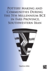 Image for Pottery Making and Communities During the 5th Millennium BCE in Fars Province, Southwestern Iran