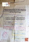 Image for New advances in the history of archaeology  : proceedings of the XVIII UISPP World Congress (4-9 June 2018, Paris, France) volume 16 (sessions organised by the History of Archaeology Scientific Commi