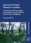 Image for Survey tra fiumi, pianure e colline  : l&#39;evoluzione del paesaggio archeologico nel territorio di Santa Croce di Magliano