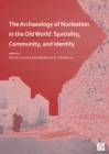 Image for Archaeology of Nucleation in the Old World: Spatiality, Community, and Identity