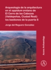 Image for Arqueologia de la arquitectura en el oppidum oretano de El Cerro de las Cabezas (Valdepenas, Ciudad Real): los bastiones de la puerta S