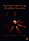 Image for Funerary and Related Cups of the British Bronze Age