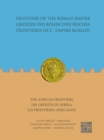 Image for Frontiers of the Roman Empire: The African Frontiers : Grenzen des Roemischen Reiches: Die Grenzen in Afrika / Frontieres de lEmpire Romain: Les frontieres africaines