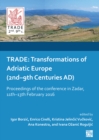 Image for TRADE: Transformations of Adriatic Europe (2Nd-9Th Centuries AD) : Proceedings of the Conference in Zadar, 11Th-13Th February 2016