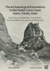 Image for The archaeological excavations in the Castel Corno caves (Isera, Trento, Italy)  : burial places and settlement of a small alpine community between the 25th and 17th centuries BC