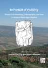 Image for In pursuit of visibility  : essays in archaeology, ethnography, and text in honor of Beth Alpert Nakhai