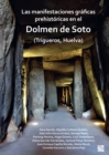 Image for Las manifestaciones graficas prehistoricas en el dolmen de Soto (Trigueros, Huelva)