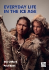 Image for Everyday life in the Ice Age  : a new study of our ancestors