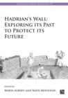 Image for Hadrian&#39;s Wall  : exploring its past to protect its future