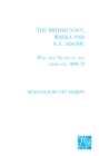 Image for The British Navy, Rijeka and A.L. Adamic: war and trade in the Adriatic 1800-25
