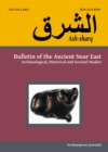 Image for Ash-sharq: Bulletin of the Ancient Near East No 6 1-2, 2022 : Archaeological, Historical and Societal Studies