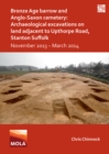 Image for Bronze Age Barrow and Anglo-Saxon Cemetery: Archaeological Excavations on Land Adjacent to Upthorpe Road, Stanton Suffolk