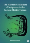Image for The Maritime Transport of Sculptures in the Ancient Mediterranean
