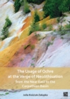 Image for The usage of ochre at the verge of Neolithisation from the Near East to the Carpathian Basin