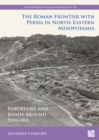 Image for The Roman frontier with Persia in North-Eastern Mesopotamia: fortresses and roads around Singara