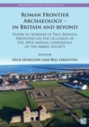 Image for Roman Frontier Archaeology - In Britain and Beyond : Papers in Honour of Paul Bidwell Presented on the Occasion of the 30th Annual Conference of the Arbeia Society