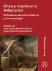 Image for Crisis y muerte en la Antiguedad : Reflexiones desde la historia y la arqueologia