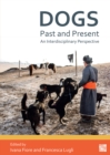 Image for Dogs, past and present  : an interdisciplinary perspective