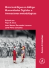 Image for Historia antigua en diâalogo  : humanidades digitales e innovaciones metodolâogicas
