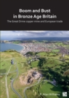 Image for Boom and Bust in Bronze Age Britain: The Great Orme Copper Mine and European Trade