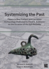 Image for Systemizing the past  : papers in near Eastern and Caucasian archaeology dedicated to Pavel S. Avetisyan on the occasion of his 65th birthday