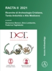 Image for RACTA II 2021: Ricerche Di Archeologia Cristiana, Tarda Antichità E Alto Medioevo: II Colloquio Internazionale Tra Dottorandi E Dottori Di Ricerca: Roma, 1-3 Febbraio 2021