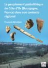 Image for Le peuplement paleolithique de Cote d&#39;Or (Bourgogne, France) dans son contexte regional