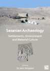 Image for Sasanian archaeology  : settlements, environment and material culture