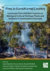 Image for Fires in GunaiKurnai country  : characteristics of landscape fires and their impacts on Aboriginal cultural heritage places and artefacts in Southeastern Australia