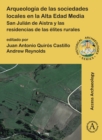 Image for Arqueologâia de las sociedades locales en la Alta Edad Media  : San Juliâan de Aistra y las residencias de las âelites rurales