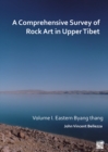 Image for A comprehensive survey of rock art in Upper TibetVolume I,: Eastern Byang Thang