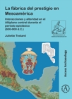 Image for La fâabrica del prestigio en Mesoamâerica  : interacciones y alteridad en el altiplano central durante el perâiodo epiclâasico (600-900 d.c.)