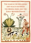 Image for The Search for Wellbeing and Health Between the Middle Ages and the Early Modern Period