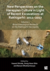 Image for New perspectives on the Harappan culture in light of recent excavations at Rakhigarhi  : 2011-2017Volume 1,: Bioarchaeological research on the Rakhigarhi Necropolis